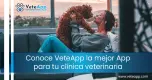Conoce VeteApp. La mejor APP para tu clínica veterinaria Conoce VeteApp. La mejor APP para tu clínica veterinaria