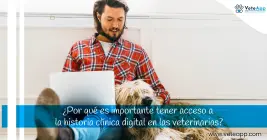 ¿Por qué es importante tener acceso a la historia clínica digital en las veterinarias? ¿Por qué es importante tener acceso a la historia clínica digital en las veterinarias?